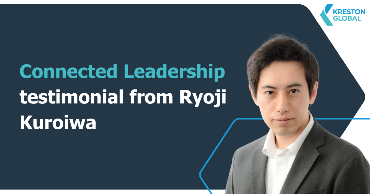 Connected Leadership testimonial, Ryoji Kuroiwa